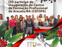 ITD participa de inauguração do Centro de Formação Profissional de Aracatu/BA (CEFOPA)